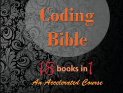Web Coding Bible (18 Books in 1 — HTML, CSS, Javascript, PHP, SQL, XML, SVG, Canvas, WebGL, Java Applet, ActionScript, htaccess, jQuery, WordPress, SEO and many more): An Accelerated Course